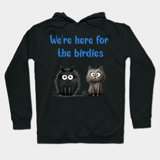 We're here for the birdies Hoodie